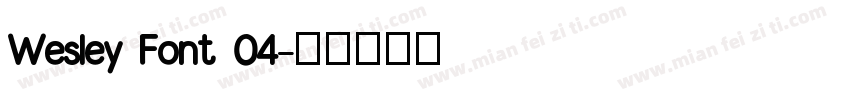 Wesley Font 04字体转换